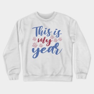 This is my year Crewneck Sweatshirt